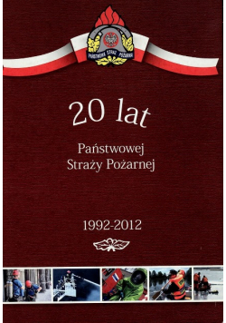 20 Lat Państwowej Straży Pożarnej 1992 - 2012
