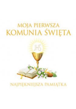 Moja Pierwsza Komunia Święta Najpiękniejsza pamiątka