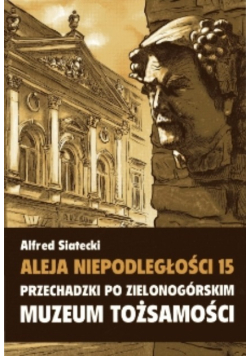 Aleja Niepodległości 15 Przechadzki po zielonogórskim muzeum tożsamości