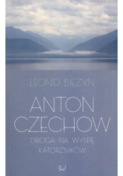 Anton Czechow Droga na wyspę katorżników