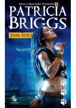 Seria z Mercedes Thompson Tom 4 Znak kości