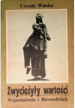 Zwyciężyły wartości Wspomnienia z Ravensbruck