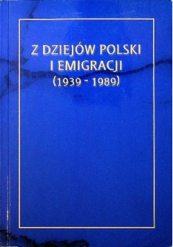 Z dziejów Polski i emigracji 1939- 1989
