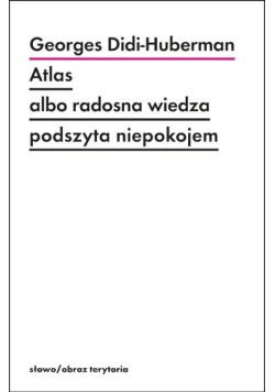 Atlas albo radosna wiedza podszyta niepokojem