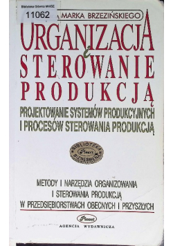 Organizacja i sterowanie produkcją. 
Projektowanie systemów produkcyjnych i procesów sterowania produkcją.