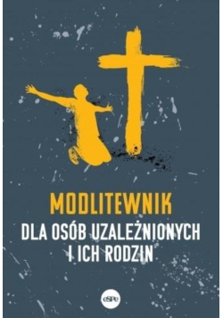 Modlitewnik dla osób uzależnionych i ich rodzin