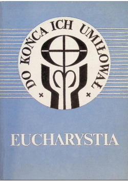 Eucharystia, Do końca ich umiłował