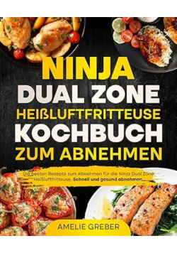 Ninja Dual Zone Heissluftfritteuse Kochbuch zum Abnehmen