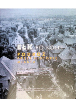 Ełk po kolei Podróż przez historię miasta