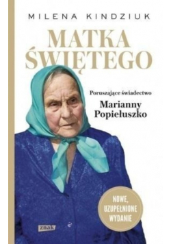 Matka Świętego Poruszające świadectwo Marianny