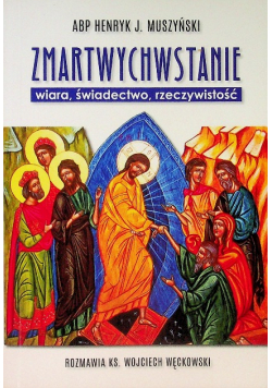 Zmartwychwstanie  wiara świadectwo rzeczywistość