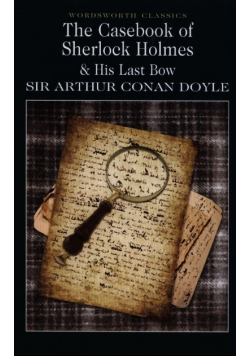 The Casebook of Sherlock Holmes & His Last Bow
