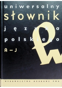 Uniwersalny słownik języka polskiego Tom 1