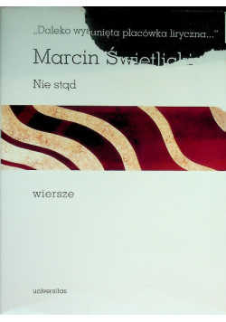 Daleko wysunięta placówka liryczna Nie stąd Wiersze