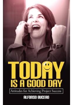 Today Is a Good Day! Attitudes for Achieving Project Success