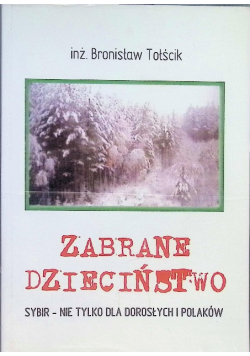 Zabrane dzieciństwo Sybir - nie tylko dla dorosłych i Polaków