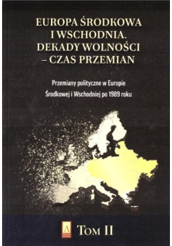 Europa Środkowa i Wschodnia. Dekady wolności Tom 2