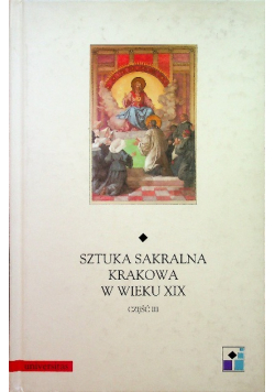 Sztuka sakralna Krakowa w wieku XIX Część III