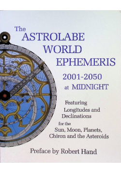 The Astrolabe World Ephemeris: 2001 - 2050 At Midnight