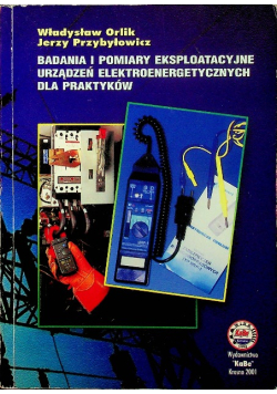Badania i pomiary eksploatacyjne urządzeń elektroenergetycznych dla praktyków