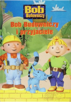 Bob budowniczy Bob budowniczy i przyjaciele