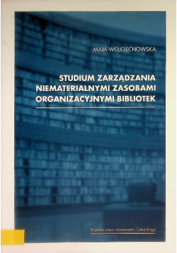 Studium zarządzania niematerialnymi zasobami organizacyjnymi bibliotek