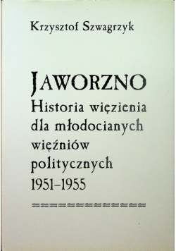 Jaworzno Historia więzienia dla młodocianych więźniów politycznych 1951 - 1955