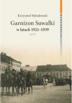 Garnizon Suwałki w latach 1921  1939