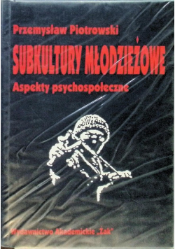 Subkultury młodzieżowe Aspekty psychospołeczne