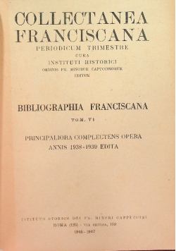 Bibliographia Franciscana Tom. VI  principaliora complectens opera annis 1938-1939 edita 1942 r.
