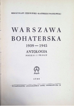 Warszawa Bohaterska 1939-1945: antologia poezji i prozy