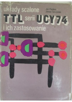 Układy scalone TTL serii UCY 74 i ich zastosowanie