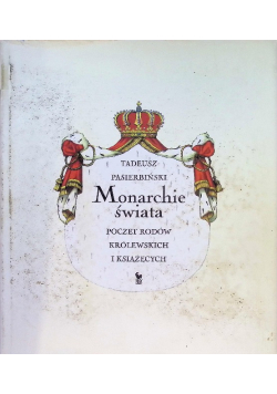 Monarchie świata poczet rodów królewskich i książęcych