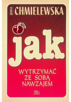 Jak wytrzymać ze sobą nawzajem