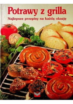 Potrawy z grilla najlepsze przepisy na każdą okazję