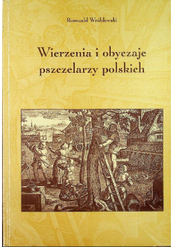 Wierzenia i obyczaje pszczelarzy polskich