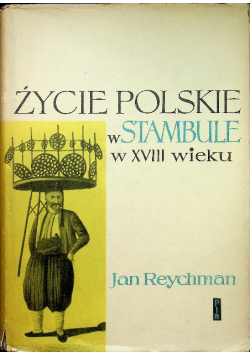 Życie polskie w Stambule w XVIII wieku