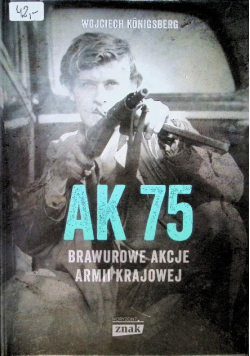 AK75 Brawurowe akcje Armii Krajowej
