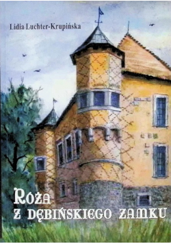 Róża z Dębińskiego Zamku