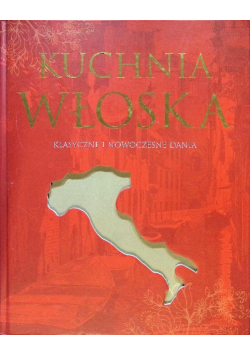 Kuchnia włoska Klasyczne i nowoczesne dania