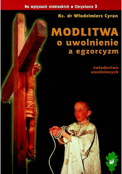 Modlitwa o uwolnienie a egzorcyzm