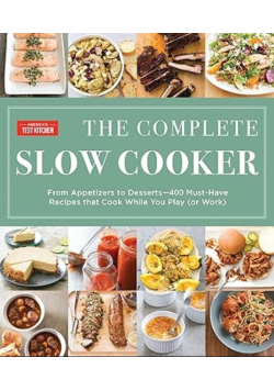 The Complete Slow Cooker: From Appetizers to