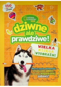 Dziwne, ale prawdziwe! Wielka księga wyobraźni
