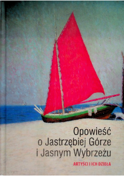 Opowieść o Jastrzębiej Górze i Jasnym Wybrzeżu Artyści i ich dzieła