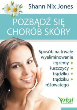 Pozbądź się chorób skóry