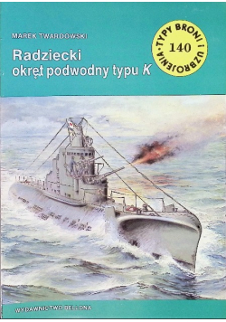 Typy Broni i uzbrojenie Tom 140 Radziecki okręt podwodny typu K