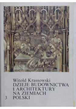 Dzieje budownictwa i architektury na ziemiach Polski Tom III