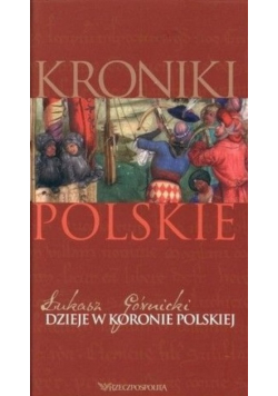 Kroniki polskie Tom IV Dzieje w Koronie Polskiej Kroniki polskiej
