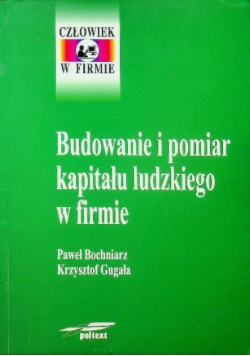 Budowanie i pomiar kapitału ludzkiego w firmie