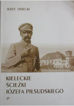 Kieleckie ścieżki Józefa Piłsudskiego
